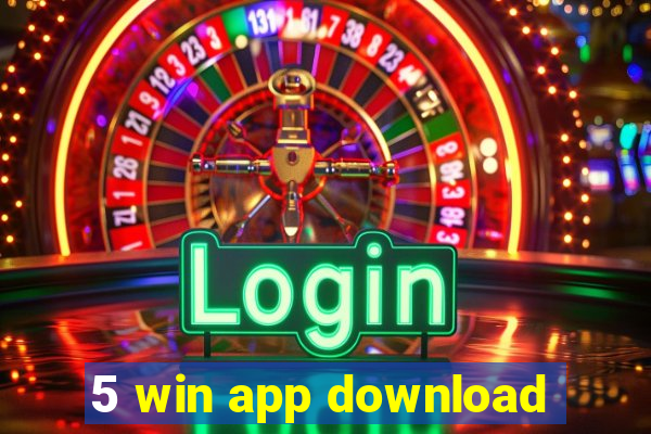 5 win app download